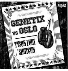 Genetix / Oslo - Tyson Fury / Shotgun
