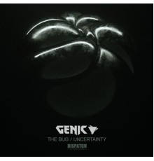 Genic - The Bug / Uncertainty