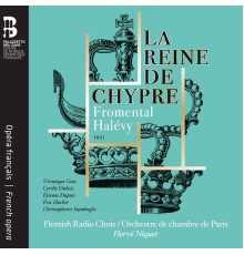 Gens, Dubois, Orch. de chambre de Paris, Niquet - Halévy : La Reine de Chypre