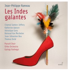 Gens, Santon-Jeffery, Watson, Mechelen, Bou, Purcell Choir, Orfeo Orchestra, György Vashegyi - Rameau : Les Indes Galantes