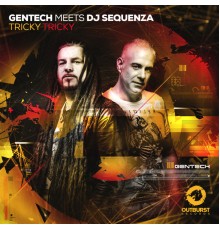 Gentech & DJ Sequenza - Tricky Tricky