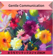 Gentle Communication, Akira Sato - おうちでリラックスジャズbgm