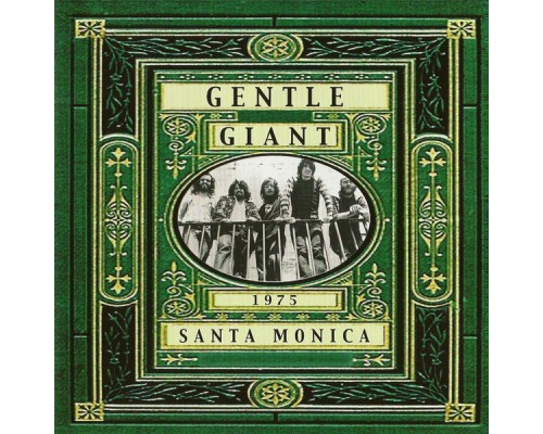 Gentle Giant - Live in Santa Monica 1975 Gentle Giant - Live in Santa Monica 1975