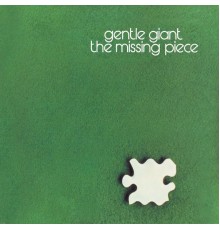 Gentle Giant - The Missing Piece (2012 Remaster)