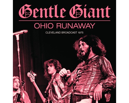 Gentle Giant - Ohio Runaway