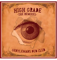 Gentleman's Dub Club - High Grade (The Remixes)