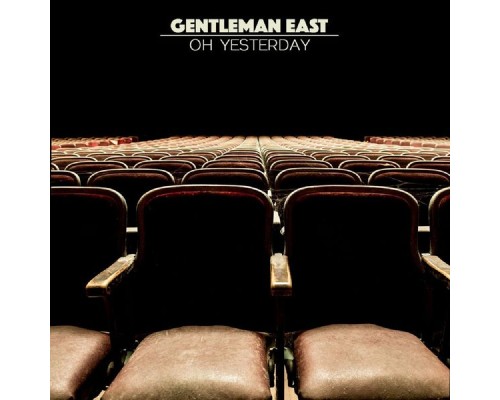 Gentleman East - Oh Yesterday