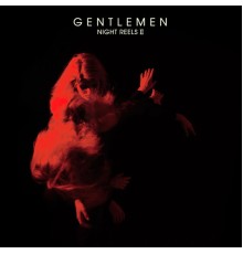 Gentlemen - Night Reels II