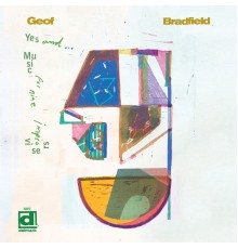 Geof Bradfield - Yes, And...Music for Nine Improvisers