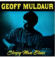 Geoff Muldaur - Sleepy Man Blues