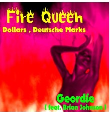 Geordie - Fire Queen