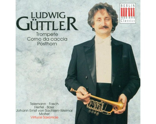 Georg Philipp Telemann - Ludwig Guttler - Johann Friedrich Fasch - Trumpet Recital: Guttler, Ludwig - Telemann, G.P. / Fasch, J.F. / Hertel, J.W. / Baer, J. / Molter, J.M.