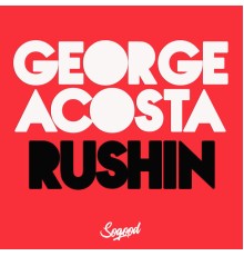 George Acosta - Rushin