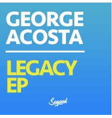 George Acosta - Legacy EP