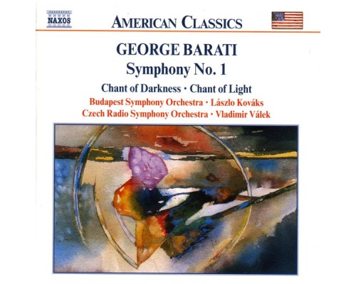 George Barati - Symphony No. 1 / Chant of Darkness / Chant of Light George Barati - Symphony No. 1 / Chant of Darkness / Chant of Light