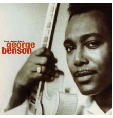 George Benson - Love Remembers