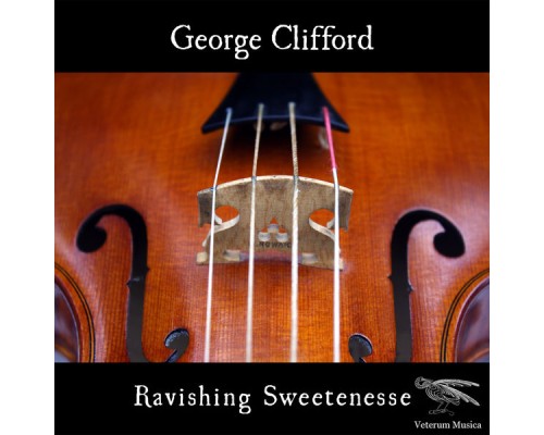 George Clifford  - Ravishing Sweetenesse (Baltzar, Biber, Telemann...)