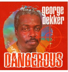 George Dekker - Dangerous