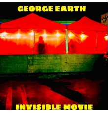 George Earth - Invisible Movie