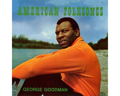 George Goodman - American Folksongs