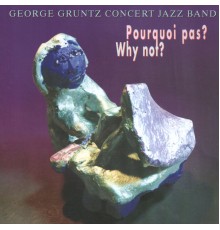 George Gruntz Concert Jazz Band - Porquoi Pas? Why Not?