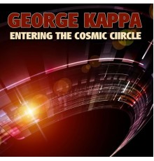 George Kappa - Entering the Cosmic Circle