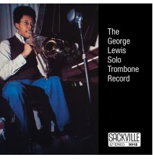 George Lewis - The Solo Trombone Record