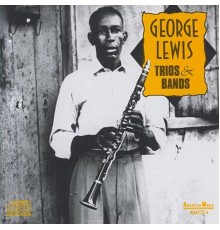 George Lewis - Trios & Bands