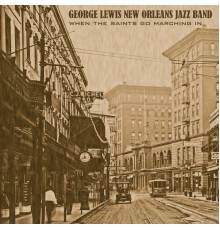George Lewis' New Orleans Jazz Band - When the Saints Go Marching In