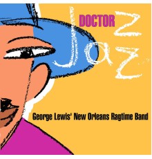 George Lewis' New Orleans Ragtime Band - Doctor Jazz