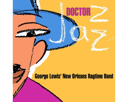 George Lewis' New Orleans Ragtime Band - Doctor Jazz