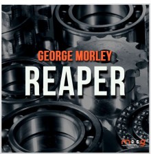 George Morley - Reaper