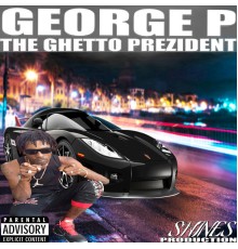 George P - The Ghetto Prezident