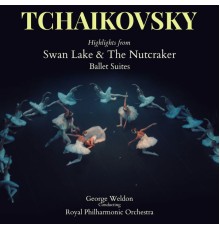 George Weldon & Royal Philharmonic Orchestra - Tchaikovsky: Highlights from "Swan Lake" & "The Nutcracker" Ballet Suites