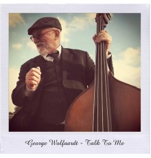 George Wolfaardt - Talk To Me