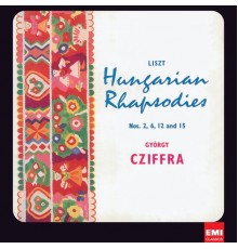 Georges Cziffra - Liszt: 17 Rhapsodies hongroises (2011 Remastered Version)