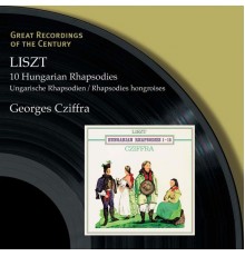 Georges Cziffra - Liszt : 10 Rhapsodies hongroises