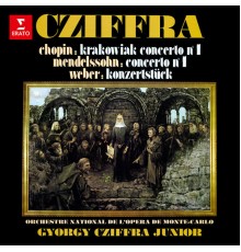 Georges Cziffra, Orchestre National de l'Opéra de Monte-Carlo & György Cziffra Jr. - Chopin: Krakowiak & Piano Concerto No. 1 - Mendelssohn: Piano Concerto No. 1 - Weber: Konzertstück