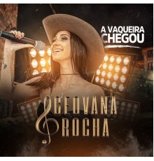 Geovana Rocha - A Vaqueira Chegou