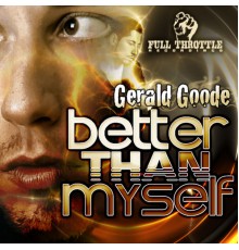 Gerald Goode - Better Than Myself