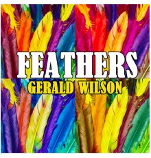 Gerald Wilson - Feathers