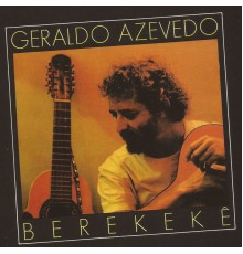 Geraldo Azevedo - Berekekê