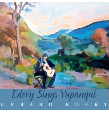 Gerard Edery - Edery Sings Yupanqui