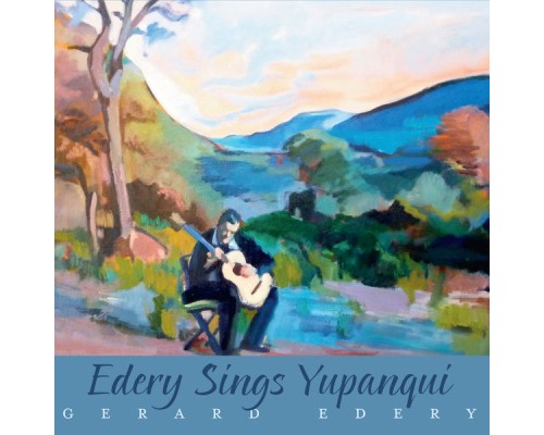 Gerard Edery - Edery Sings Yupanqui