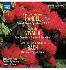 Gerard Schwarz - Handel: Concerti Grossi, Op. 6, Nos. 1, 6 & 9 - Vivaldi - C.P.E. Bach: Flute Concertos