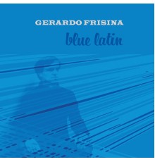 Gerardo Frisina - Blue Latin