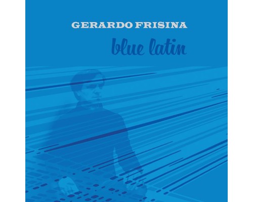 Gerardo Frisina - Blue Latin