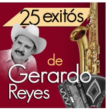 Gerardo Reyes - 25 Exitos