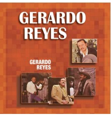 Gerardo Reyes - Gerardo Reyes