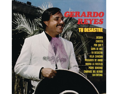 Gerardo Reyes - Tu Desastre